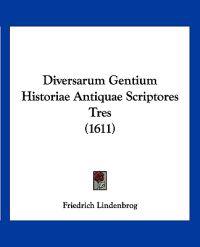 Diversarum Gentium Historiae Antiquae Scriptores Tres (1611)