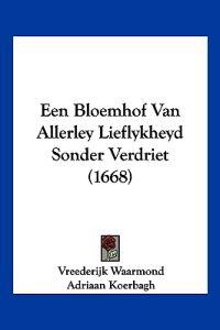 Een Bloemhof Van Allerley Lieflykheyd Sonder Verdriet (1668)