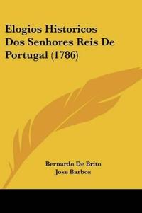 Elogios Historicos Dos Senhores Reis De Portugal (1786)