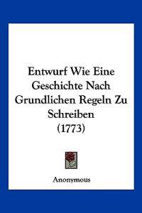Anonymous: Entwurf Wie Eine Geschichte Nach Grundlichen Rege