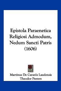 Epistola Paraenetica Religiosi Admodum, Nedum Sancti Patris (1606)