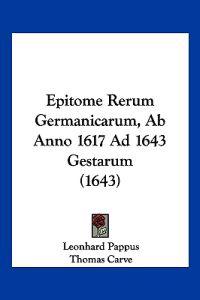 Epitome Rerum Germanicarum, Ab Anno 1617 Ad 1643 Gestarum (1643)