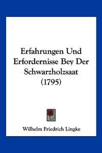 Lingke, W: Erfahrungen Und Erfordernisse Bey Der Schwarzholz