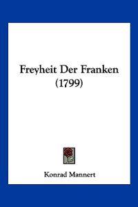 Mannert, K: Freyheit Der Franken (1799)