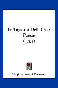 Gl'Inganni Dell' Ozio Poesie (1701)