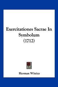 Exercitationes Sacrae In Symbolum (1712)