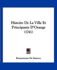 Histoire De La Ville Et Principaute D'Orange (1741)
