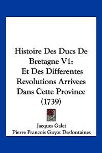 Histoire Des Ducs De Bretagne V1