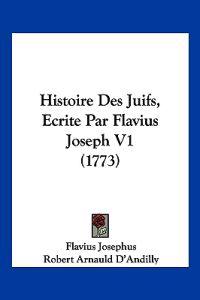 Histoire Des Juifs, Ecrite Par Flavius Joseph V1 (1773)