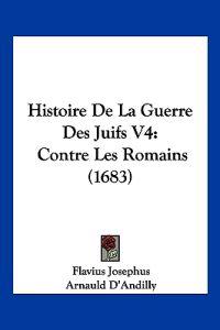 Histoire De La Guerre Des Juifs V4