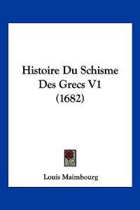 Histoire Du Schisme Des Grecs V1 (1682)
