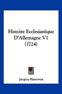 Histoire Ecclesiastique D'Allemagne V1 (1724)