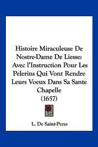 Histoire Miraculeuse De Nostre-Dame De Liesse