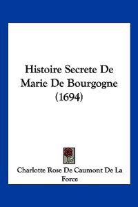 Histoire Secrete De Marie De Bourgogne (1694)