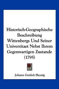 Heynig, J: Historisch-Geographische Beschreibung Wittenbergs