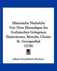 Bruckner, J: Historische Nachricht Von Dem Ehemaligen Im Got