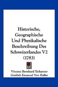 Tscharner, V: Historische, Geographische Und Physikalische B
