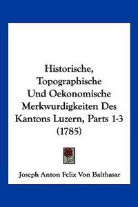 Balthasar, J: Historische, Topographische Und Oekonomische M