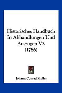 Muller, J: Historisches Handbuch In Abhandlungen Und Auszuge