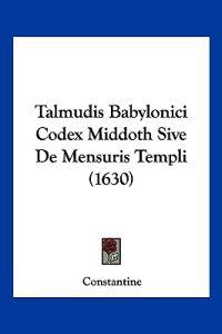 Talmudis Babylonici Codex Middoth Sive De Mensuris Templi (1630)
