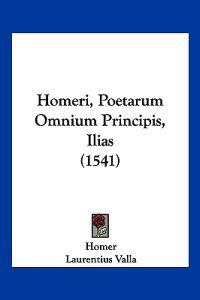 Homer: Homeri, Poetarum Omnium Principis, Ilias (1541)