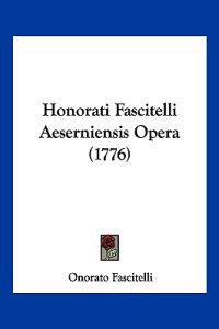 Honorati Fascitelli Aeserniensis Opera (1776)