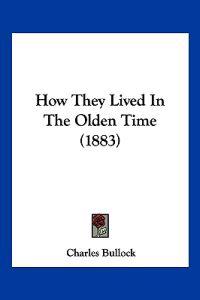 Bokomslag for "How They Lived In The Olden Time (1883)"
