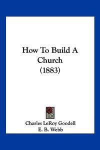How To Build A Church (1883)