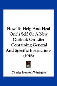 How To Help And Heal One's Self Or A New Outlook On Life