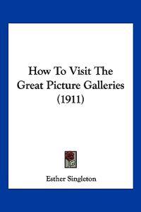 How To Visit The Great Picture Galleries (1911)