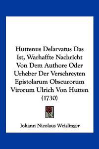 Weislinger, J: Huttenus Delarvatus Das Ist, Warhaffte Nachri