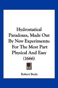 Hydrostatical Paradoxes, Made Out By New Experiments