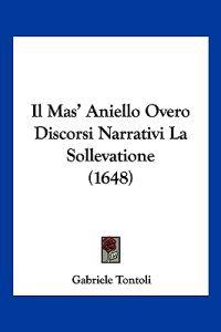 Il Mas' Aniello Overo Discorsi Narrativi La Sollevatione (1648)