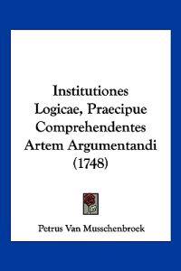 Institutiones Logicae, Praecipue Comprehendentes Artem Argumentandi (1748)