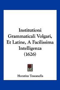 Institutioni Grammaticali Volgari, Et Latine, A Facilissima Intelligenza (1626)