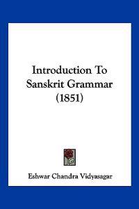 Introduction To Sanskrit Grammar (1851)