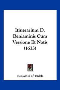 Itinerarium D. Beniaminis Cum Versione Et Notis (1633)