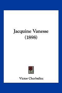 Jacquine Vanesse (1898)