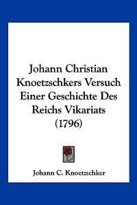 Knoetzschker, J: Johann Christian Knoetzschkers Versuch Eine