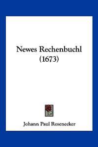 Rosenecker, J: Newes Rechenbuchl (1673)
