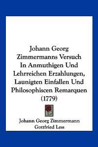 Zimmermann, J: Johann Georg Zimmermanns Versuch In Anmuthige