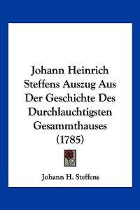 Steffens, J: Johann Heinrich Steffens Auszug Aus Der Geschic