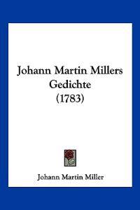 Miller, J: Johann Martin Millers Gedichte (1783)