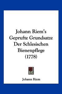 Riem, J: Johann Riem's Geprufte Grundsatze Der Schlesischen