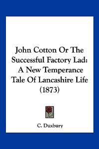 John Cotton Or The Successful Factory Lad