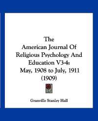 The American Journal Of Religious Psychology And Education V3-4