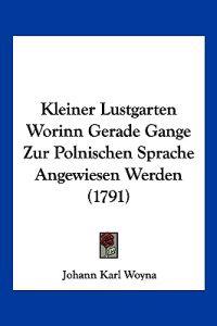 Woyna, J: Kleiner Lustgarten Worinn Gerade Gange Zur Polnisc