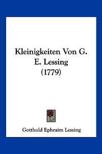 Kleinigkeiten Von G. E. Lessing (1779)