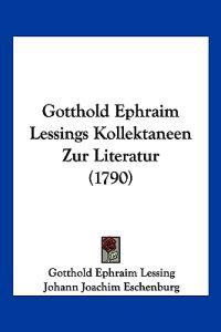 Gotthold Ephraim Lessings Kollektaneen Zur Literatur (1790)