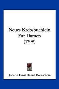 Bornschein, J: Neues Krebsbuchlein Fur Damen (1798)